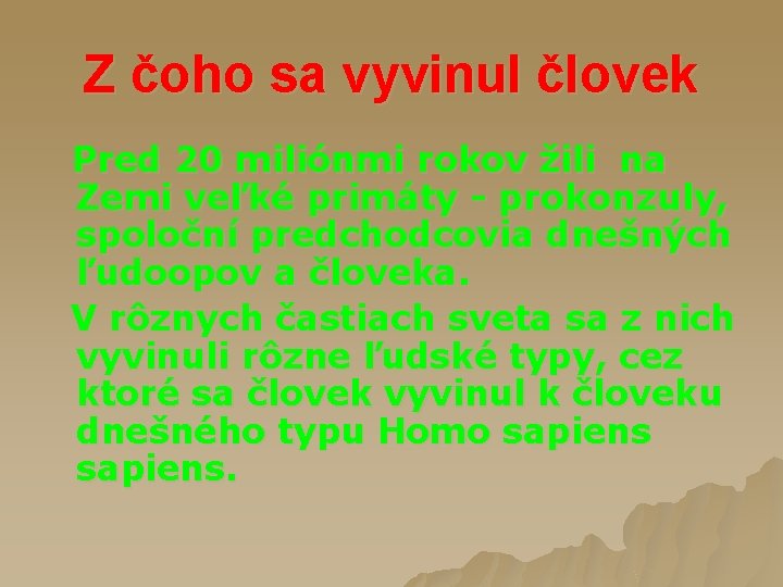 Z čoho sa vyvinul človek Pred 20 miliónmi rokov žili na Zemi veľké primáty