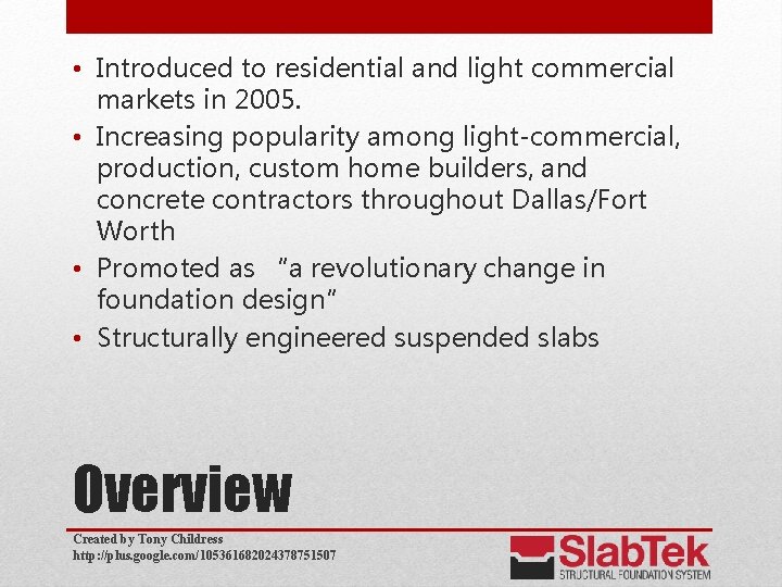  • Introduced to residential and light commercial markets in 2005. • Increasing popularity
