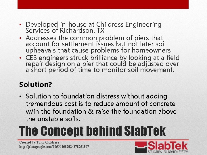  • Developed in-house at Childress Engineering Services of Richardson, TX • Addresses the