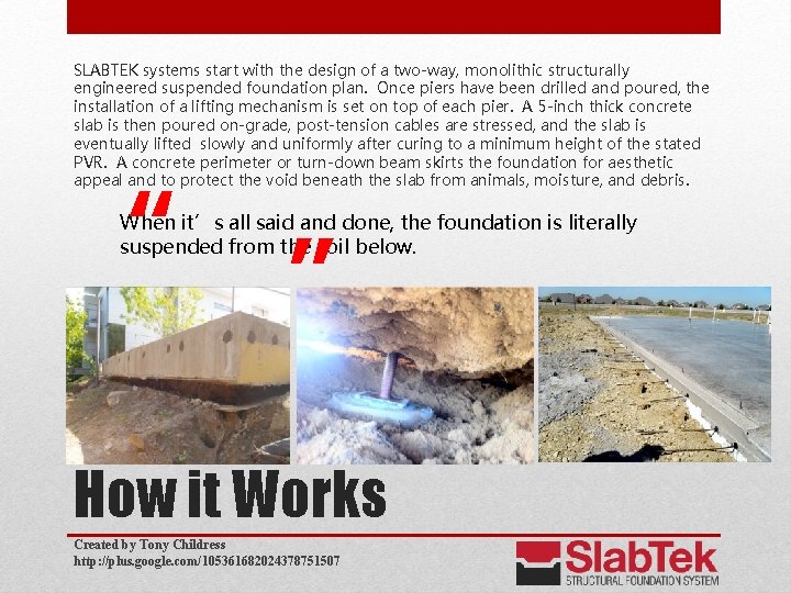 SLABTEK systems start with the design of a two-way, monolithic structurally engineered suspended foundation
