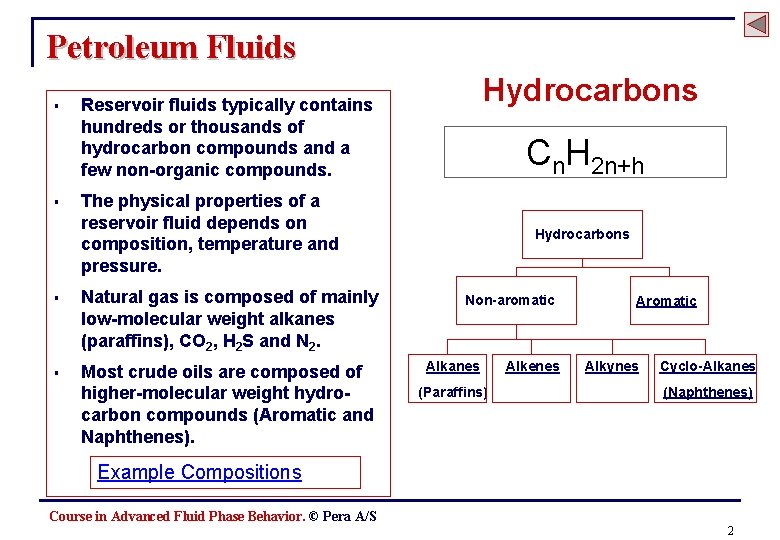 Petroleum Fluids § § Hydrocarbons Reservoir fluids typically contains hundreds or thousands of hydrocarbon