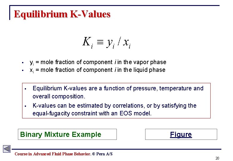Equilibrium K-Values yi = mole fraction of component i in the vapor phase xi