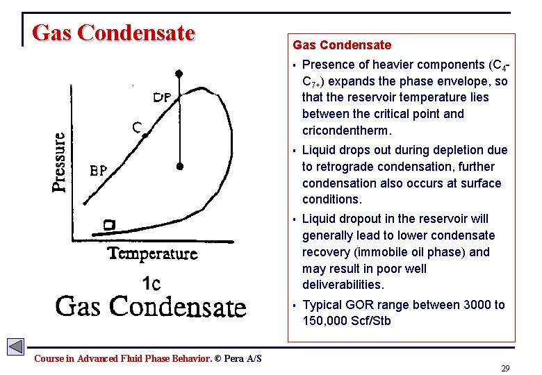 Gas Condensate § Presence of heavier components (C 4 C 7+) expands the phase