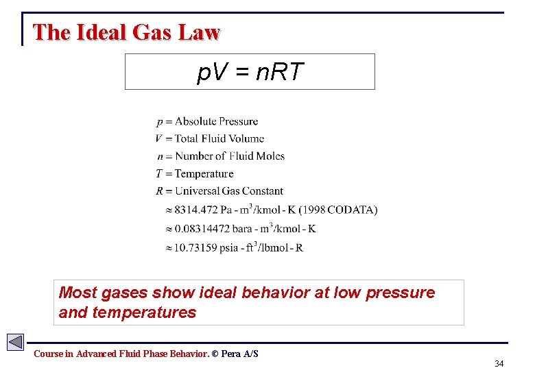 The Ideal Gas Law p. V = n. RT Most gases show ideal behavior