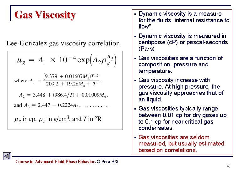 Gas Viscosity § Dynamic viscosity is a measure for the fluids “internal resistance to