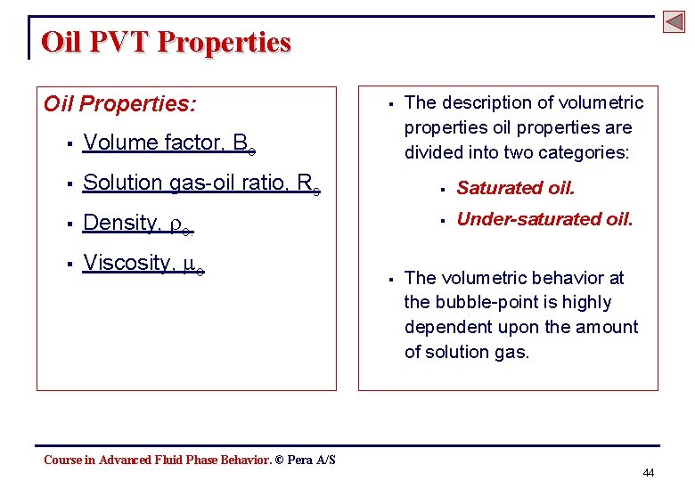 Oil PVT Properties Oil Properties: § The description of volumetric properties oil properties are