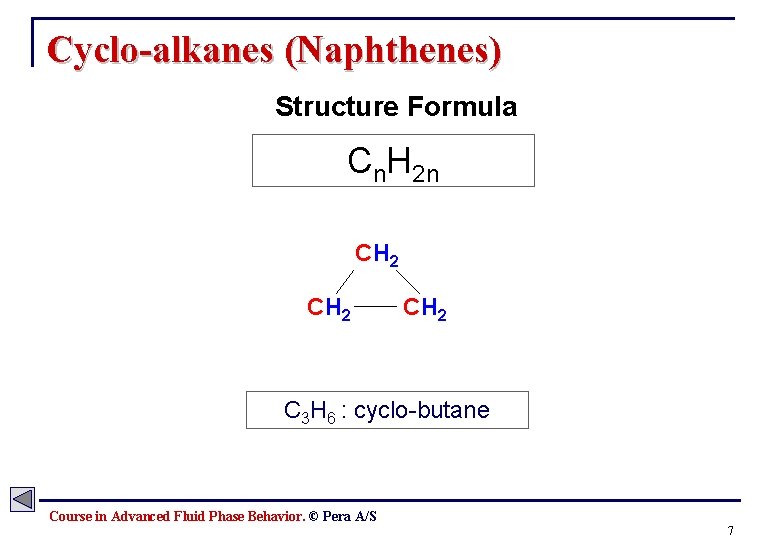 Cyclo-alkanes (Naphthenes) Structure Formula Cn. H 2 n CH 2 C 3 H 6