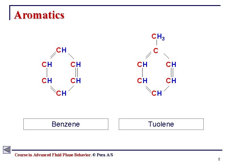 Aromatics CH 3 CH CH CH Benzene CH Tuolene Course in Advanced Fluid Phase