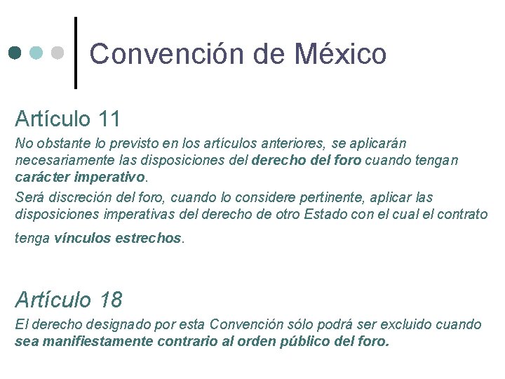 Convención de México Artículo 11 No obstante lo previsto en los artículos anteriores, se