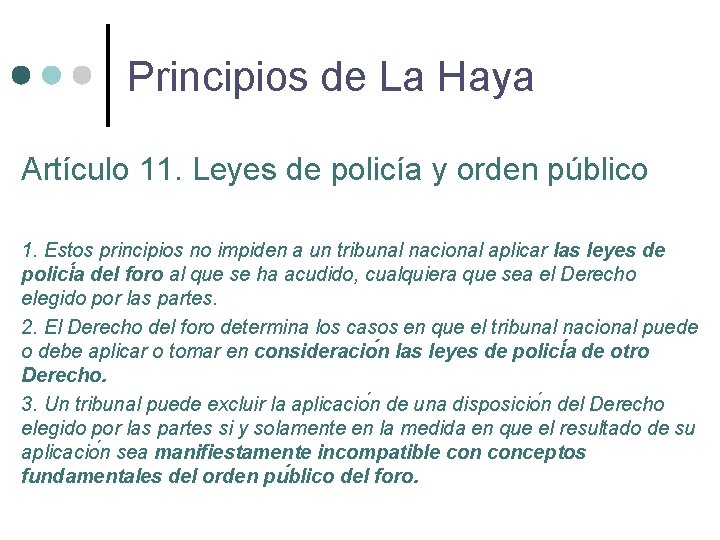 Principios de La Haya Artículo 11. Leyes de policía y orden público 1. Estos