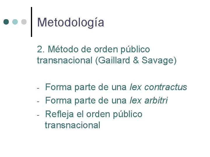 Metodología 2. Método de orden público transnacional (Gaillard & Savage) - Forma parte de