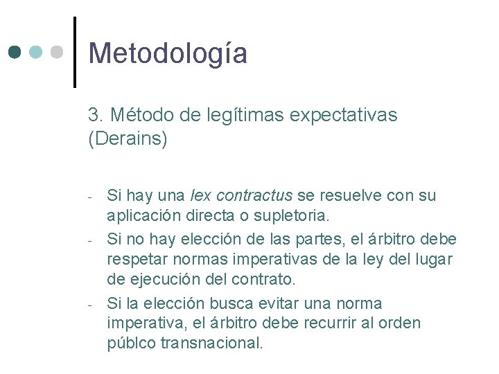 Metodología 3. Método de legítimas expectativas (Derains) - - - Si hay una lex