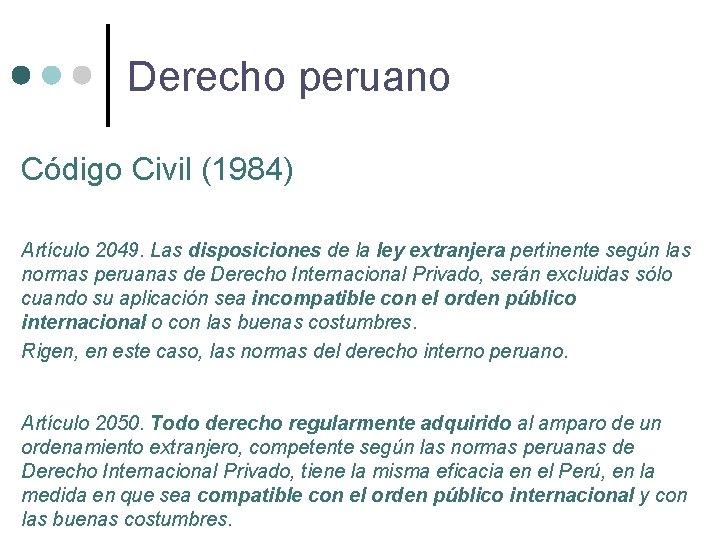 Derecho peruano Código Civil (1984) Artículo 2049. Las disposiciones de la ley extranjera pertinente