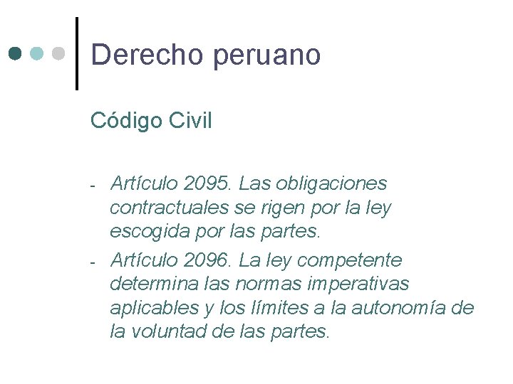 Derecho peruano Código Civil - - Artículo 2095. Las obligaciones contractuales se rigen por