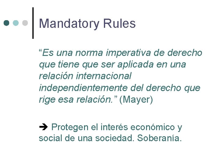 Mandatory Rules “Es una norma imperativa de derecho que tiene que ser aplicada en