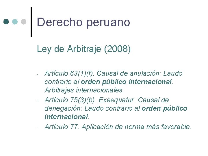 Derecho peruano Ley de Arbitraje (2008) - - - Artículo 63(1)(f). Causal de anulación: