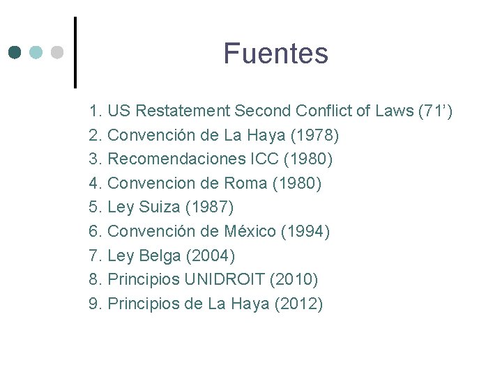 Fuentes 1. US Restatement Second Conflict of Laws (71’) 2. Convención de La Haya