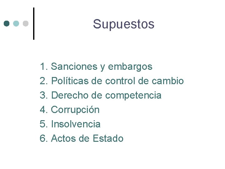 Supuestos 1. Sanciones y embargos 2. Políticas de control de cambio 3. Derecho de