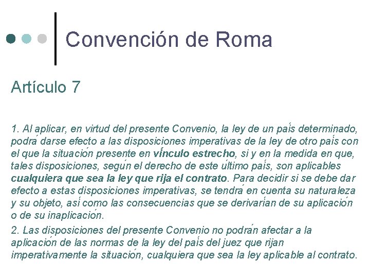 Convención de Roma Artículo 7 1. Al aplicar, en virtud del presente Convenio, la
