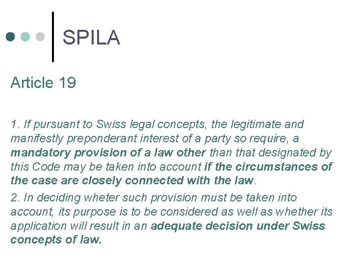 SPILA Article 19 1. If pursuant to Swiss legal concepts, the legitimate and manifestly