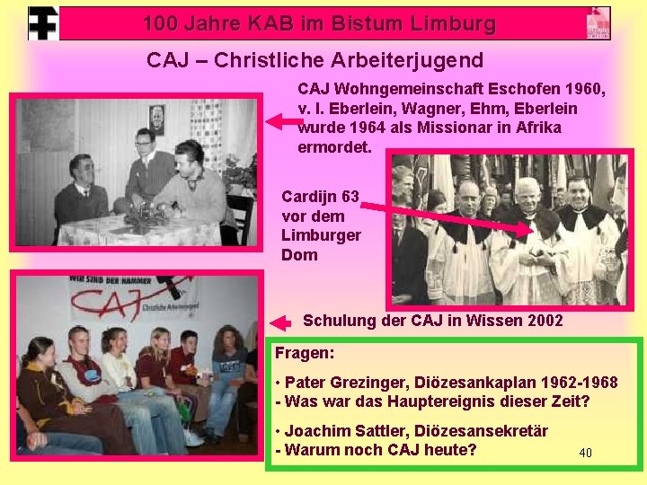 100 Jahre KAB im Bistum Limburg CAJ – Christliche Arbeiterjugend CAJ Wohngemeinschaft Eschofen 1960,