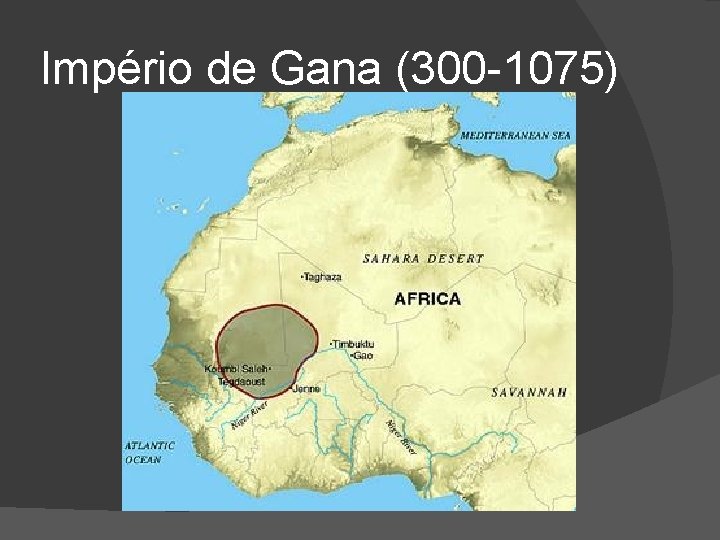 Império de Gana (300 -1075) 