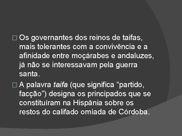 � Os governantes dos reinos de taifas, mais tolerantes com a convivência e a