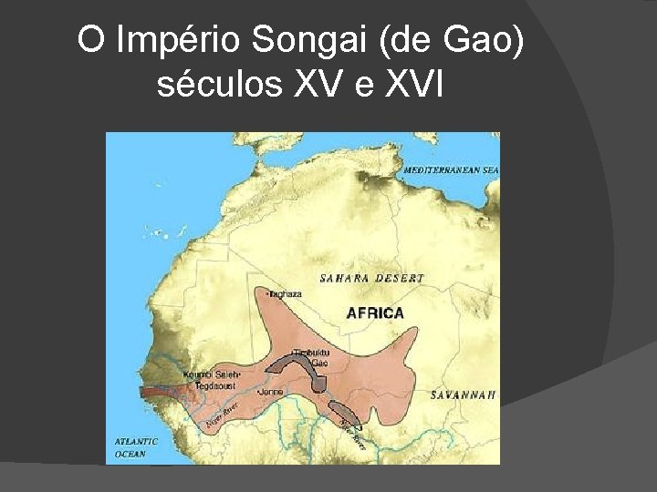 O Império Songai (de Gao) séculos XV e XVI 