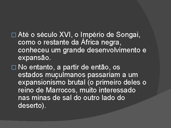 � Até o século XVI, o Império de Songai, como o restante da África