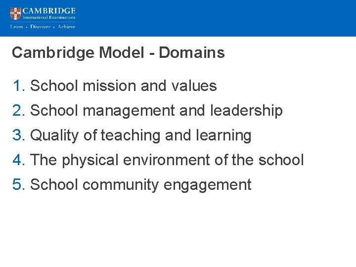 Cambridge Model - Domains 1. School mission and values 2. School management and leadership