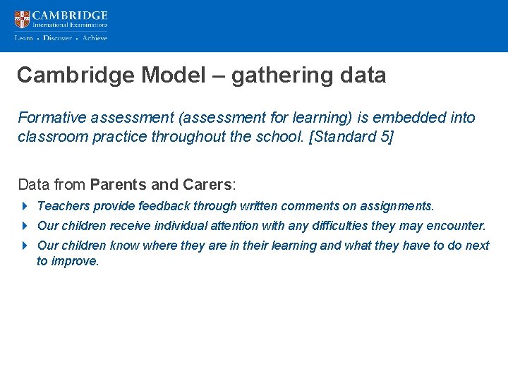Cambridge Model – gathering data Formative assessment (assessment for learning) is embedded into classroom