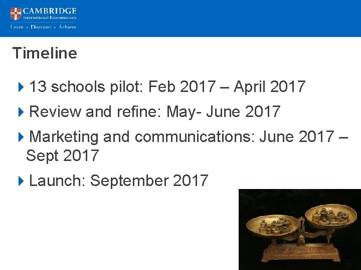 Timeline 413 schools pilot: Feb 2017 – April 2017 4 Review and refine: May-