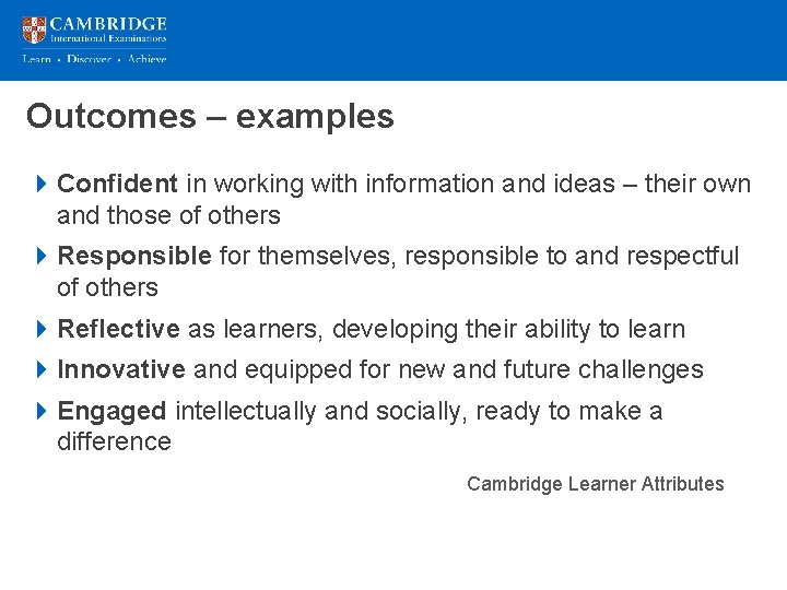 Outcomes – examples 4 Confident in working with information and ideas – their own