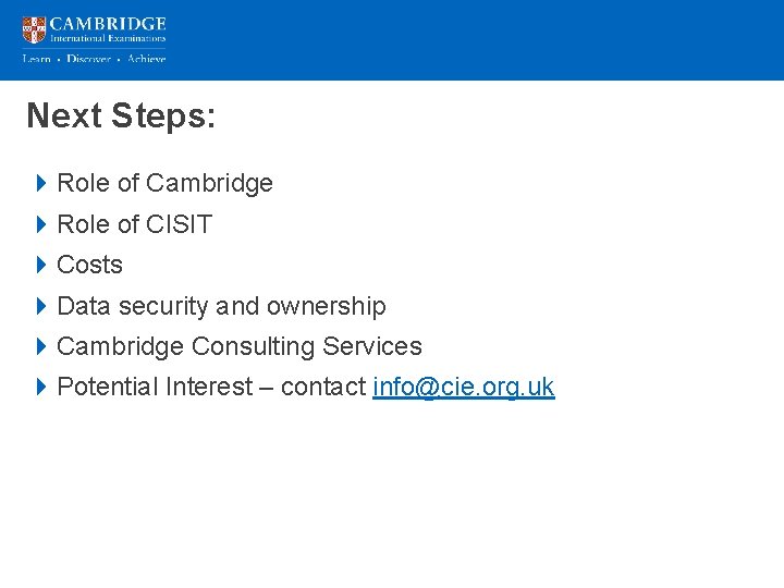 Next Steps: 4 Role of Cambridge 4 Role of CISIT 4 Costs 4 Data