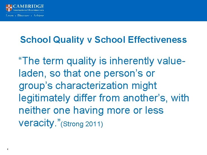 School Quality v School Effectiveness “The term quality is inherently valueladen, so that one