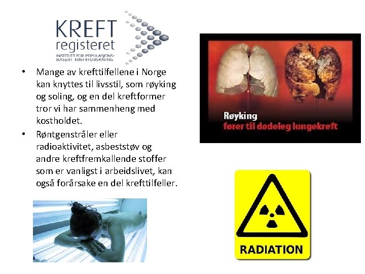  • Mange av krefttilfellene i Norge kan knyttes til livsstil, som røyking og