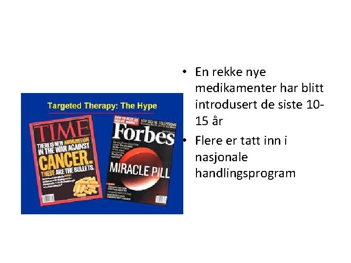  • En rekke nye medikamenter har blitt introdusert de siste 1015 år •