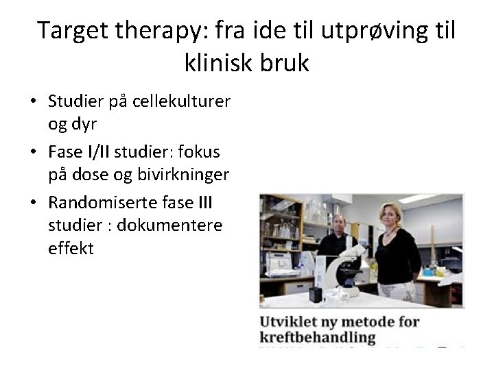 Target therapy: fra ide til utprøving til klinisk bruk • Studier på cellekulturer og