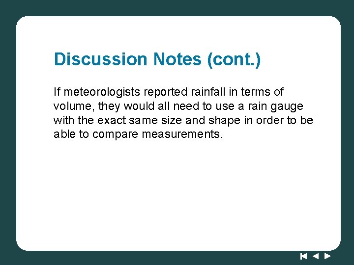 Discussion Notes (cont. ) If meteorologists reported rainfall in terms of volume, they would