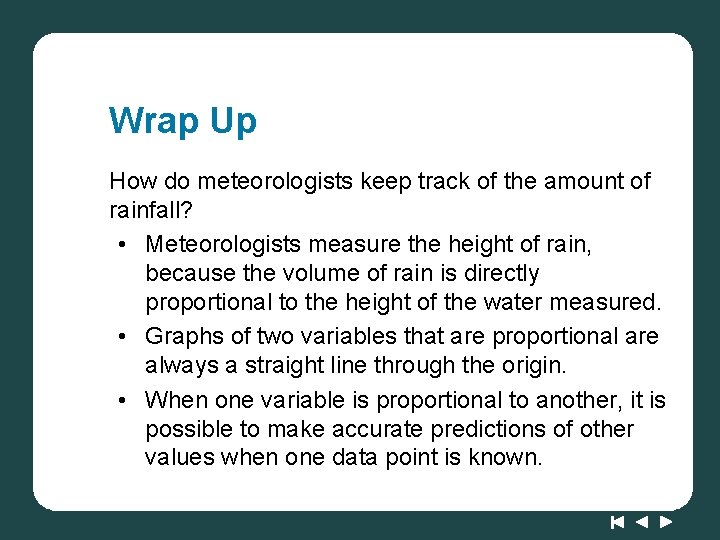 Wrap Up How do meteorologists keep track of the amount of rainfall? • Meteorologists