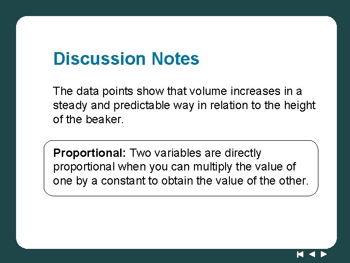 Discussion Notes The data points show that volume increases in a steady and predictable