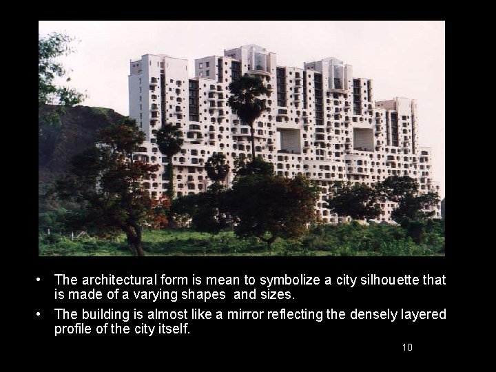  • The architectural form is mean to symbolize a city silhouette that is