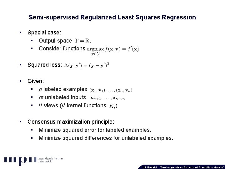 Semi-supervised Regularized Least Squares Regression § Special case: § Output space Y=R. § Consider