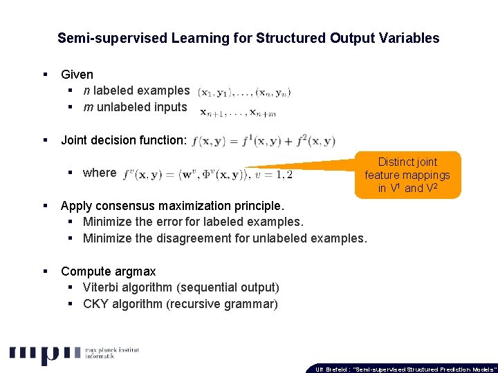 Semi-supervised Learning for Structured Output Variables § Given § n labeled examples § m