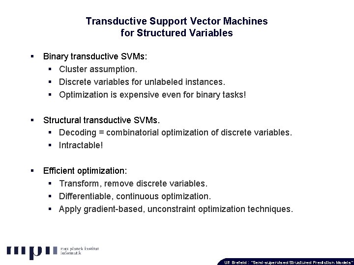 Transductive Support Vector Machines for Structured Variables § Binary transductive SVMs: § Cluster assumption.