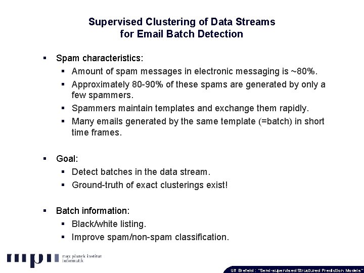 Supervised Clustering of Data Streams for Email Batch Detection § Spam characteristics: § Amount