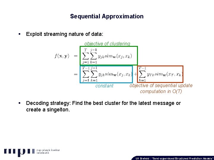 Sequential Approximation § Exploit streaming nature of data: objective of clustering constant § objective