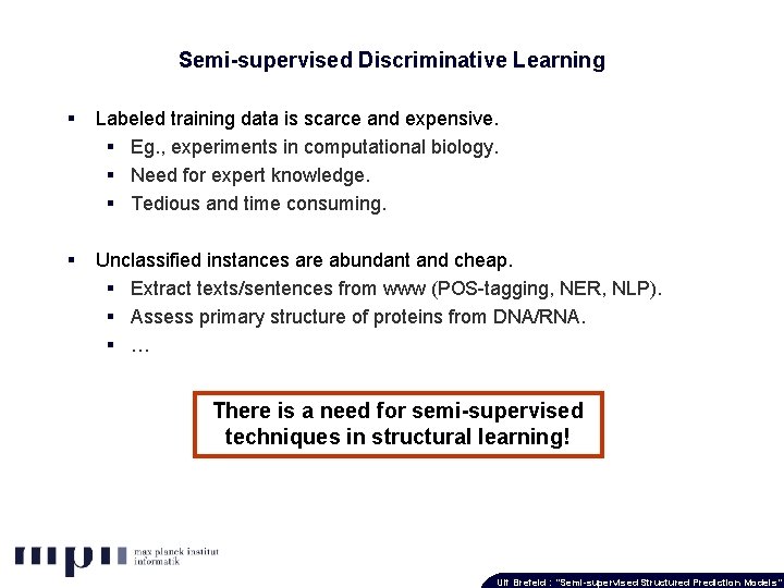 Semi-supervised Discriminative Learning § Labeled training data is scarce and expensive. § Eg. ,