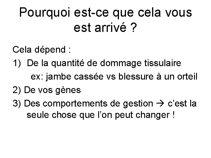 Pourquoi est-ce que cela vous est arrivé ? Cela dépend : 1) De la