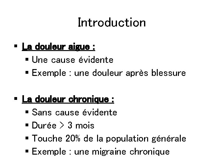 Introduction § La douleur aigue : § Une cause évidente § Exemple : une